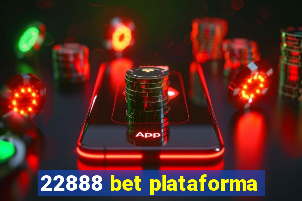 22888 bet plataforma